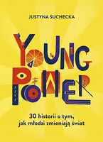Okładka: Young power! 30 historii o tym, jak młodzi zmieniają świat