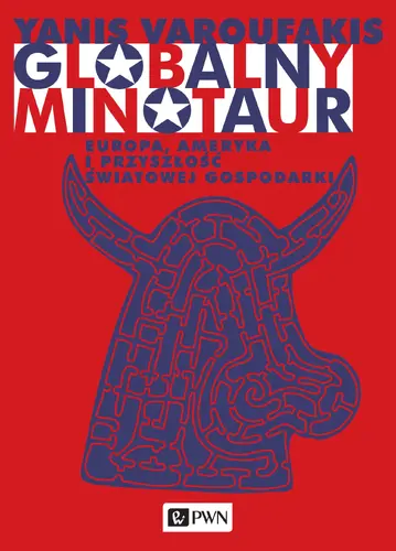 Okładka: Globalny Minotaur. Ameryka, Europa i przyszłość światowej gospodarki