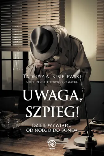 Okładka: Uwaga, szpieg! Dzieje wywiadu od Noego do Bonda