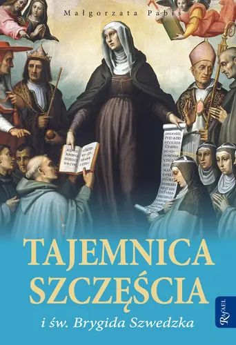 Okładka: Tajemnica szczęścia i św. Brygida Szwedzka