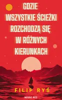 Okładka: Gdzie wszystkie ścieżki rozchodzą się w różnych kierunkach
