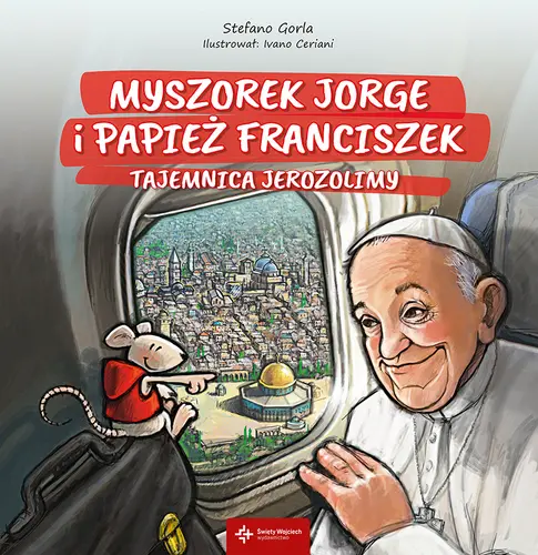 Okładka: Myszorek Jorge i papież Franciszek. Tajemnica Jerozolimy