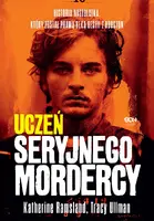 Okładka: Uczeń seryjnego mordercy. Historia nastolatka, który został prawą ręką bestii z Houston