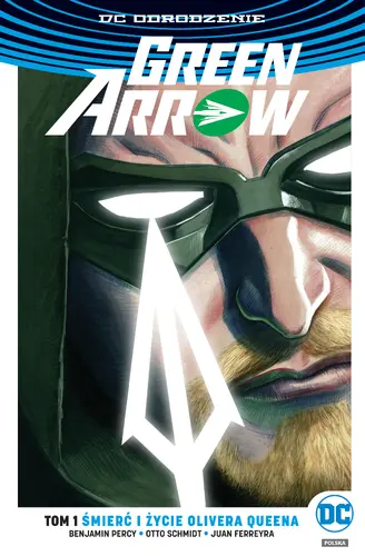 Okładka: Green Arrow – Śmierć i życie Olivera Queena, tom 1