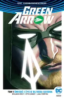 Okładka: Green Arrow – Śmierć i życie Olivera Queena, tom 1