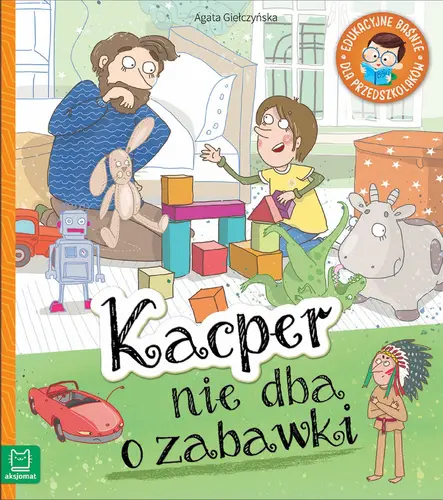 Okładka: Kacper nie dba o zabawki. Edukacyjne baśnie dla przedszkolaków