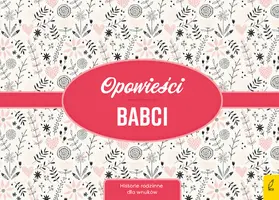 Okładka: Opowieści babci. Historie rodzinne dla wnuków
