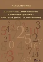 Okładka: Matematyczne zadania problemowe w klasach początkowych - między wiedzą osobistą a jej formalizacją