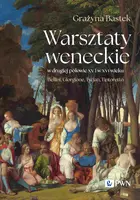 Okładka: Warsztaty weneckie w drugiej połowie XV i w XVI wieku