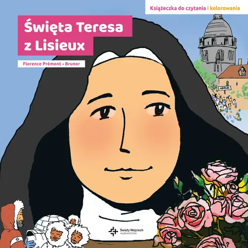 Okładka: Święta Teresa z Lisieux Książeczka do opowiadania i kolorowania