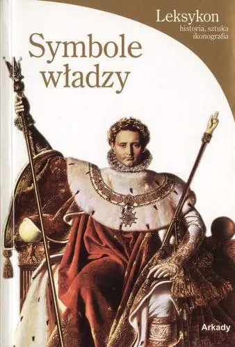 Okładka: Symbole władzy. Leksykon, historia, sztuka, ikonografia