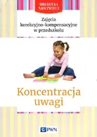 Okładka: Zajęcia korekcyjno-kompensacyjne w przedszkolu Koncentracja uwagi