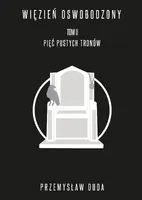Okładka: Więzień oswobodzony. Tom II. Pięć pustych tronów