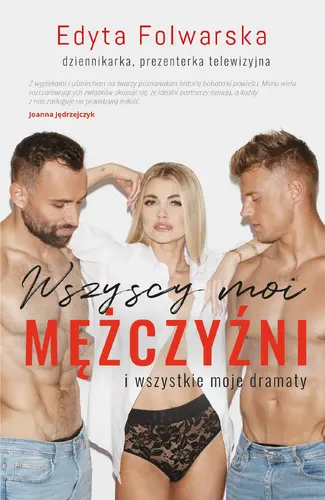 Okładka: Wszyscy moi mężczyźni. I wszystkie moje dramaty