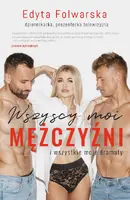 Okładka: Wszyscy moi mężczyźni. I wszystkie moje dramaty
