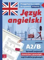 Okładka: Język angielski. Przygotuj się z nami do egzaminu 8-klasisty. Poziom A2/B1. Sprawdź znajomość słownictwa i gramatyki, czyli środków językowych