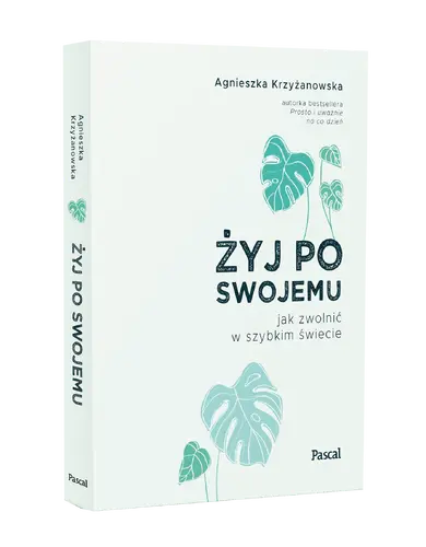 Okładka: Żyj po swojemu. Jak zwolnić w szybkim świecie