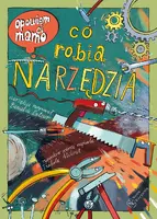 Okładka: Opowiem ci, mamo, co robią narzędzia