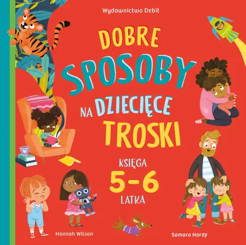 Okładka: Dobre sposoby na dziecięce troski. Księga 5- i 6-latka