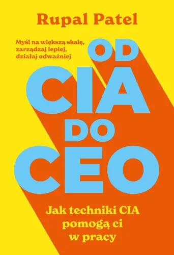 Okładka: OD CIA DO CEO. Jak techniki CIA pomogą ci w pracy