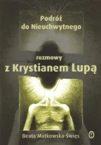 Okładka: Podróż do Nieuchwytnego. Rozmowy z Krystianem Lupą