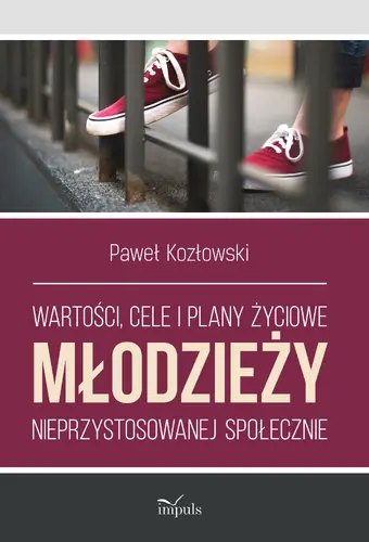 Okładka: Wartości, cele i plany życiowe młodzieży nieprzystosowanej społecznie