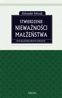 Okładka: Stwierdzenie nieważności małżeństwa i inne małżeńskie procesy kościelne