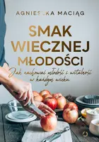 Okładka: Smak wiecznej młodości. Jak zachować młodość i witalność w każdym wieku