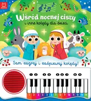 Okładka: Wśród nocnej ciszy i inne kolędy dla dzieci. Sam zagraj i zaśpiewaj kolędy. Książka z pianinkiem