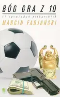 Okładka: Bóg gra z 10. 11 opowiadań piłkarskich