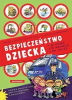Okładka: Bezpieczeństwo dziecka w domu, w szkole, na ulicy