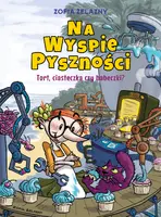 Okładka: Na Wyspie Pyszności. Tort, ciasteczka czy babeczki? Tom 1