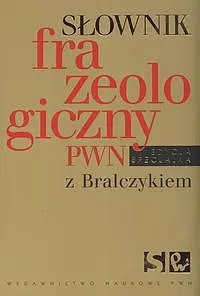 Okładka: Słownik frazeologiczny PWN z Bralczykiem