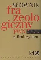 Okładka: Słownik frazeologiczny PWN z Bralczykiem