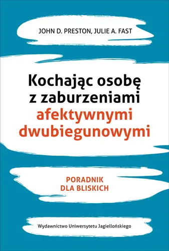 Okładka: Kochając osobę z zaburzeniami afektywnymi dwubiegunowymi