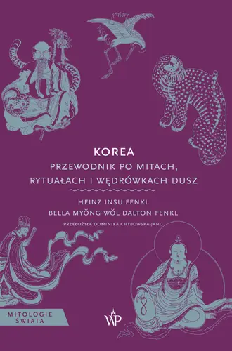 Okładka: Korea. Przewodnik po mitach, rytuałach i wędrówkach dusz