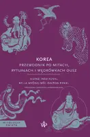 Okładka: Korea. Przewodnik po mitach, rytuałach i wędrówkach dusz