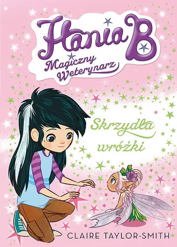 Okładka: Hania B. Magiczny weterynarz. Skrzydła wróżki
