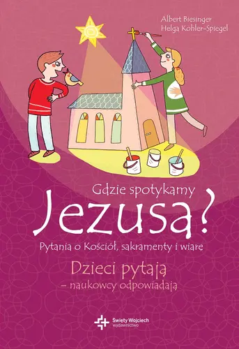 Okładka: Gdzie spotykamy Jezusa? Pytania o kościół, sakramenty i wiarę
