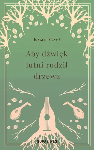 Okładka: Aby dźwięk lutni rodził drzewa