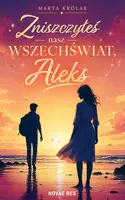 Okładka: Zniszczyłeś nasz wszechświat, Aleks