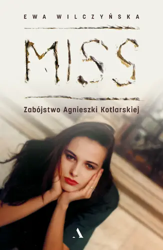 Okładka: Miss. Zabójstwo Agnieszki Kotlarskiej