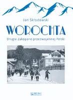 Okładka: Worochta. Drugie Zakopane przedwojennej Polski