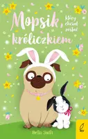 Okładka: Mopsik, który chciał zostać króliczkiem. Tom 2