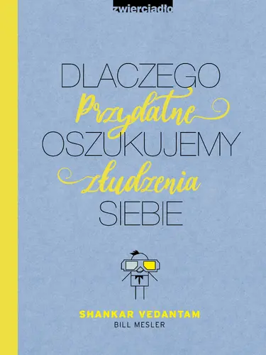 Okładka: Dlaczego oszukujemy siebie. Przydatne złudzenia
