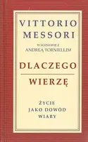 Okładka: Dlaczego wierzę. Życie jako dowód wiary