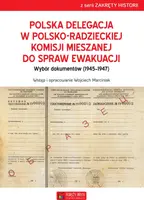 Okładka: Polska Delegacja w Polsko-Radzieckiej Komisji Mieszanej do Spraw Ewakuacji (1945-1947)