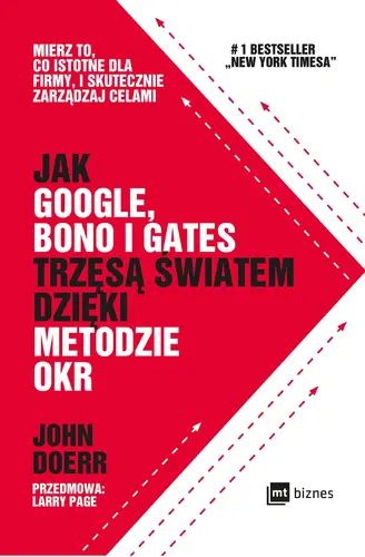 Okładka: Jak Google, Bono i Gates trzęsą światem dzięki metodzie OKR