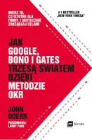 Okładka: Jak Google, Bono i Gates trzęsą światem dzięki metodzie OKR