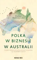Okładka: Polka w biznesie w Australii. Podróż przekraczająca granice oceanów i sal konferencyjnych